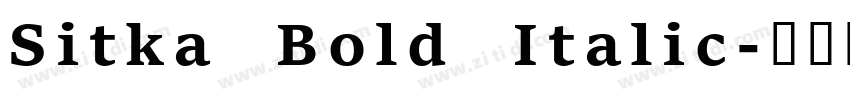 Sitka Bold Italic字体转换 Sitka Bold Italic字体转换